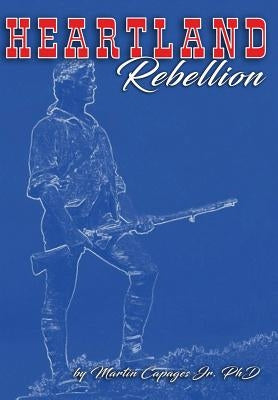 Heartland Rebellion by Capages, Martin, Jr.