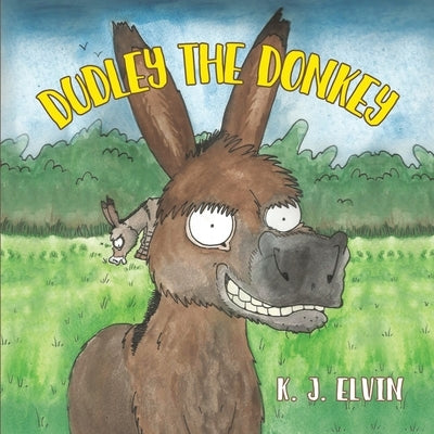 Dudley the Donkey by Elvin, K. J.