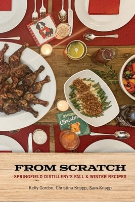 From Scratch Springfield Distillery's Fall & Winter Cocktails by Gordon, Kelly