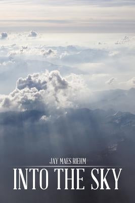 Into the Sky by Riehm, Jay Maes