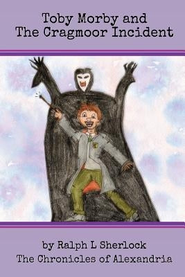 Toby Morby and The Cragmoor Incident by Sherlock, Ralph