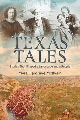Texas Tales: Stories That Shaped a Landscape and a People by McIlvain, Myra Hargrave