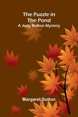 The Puzzle in the Pond; A Judy Bolton Mystery by Sutton, Margaret