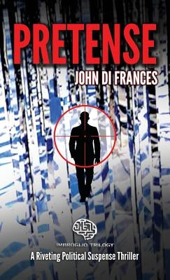 Pretense: A Riveting Political Suspense Thriller by Di Frances, John