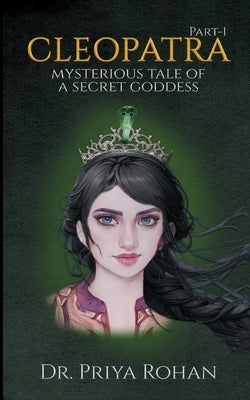 Cleopatra Mysterious Tale of a Secret Goddess by Rohan, Priya