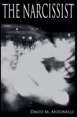 The Narcissist by Antonelli, David