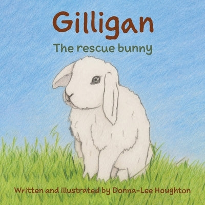 Gilligan: The Rescue Bunny by Houghton, Donna-Lee