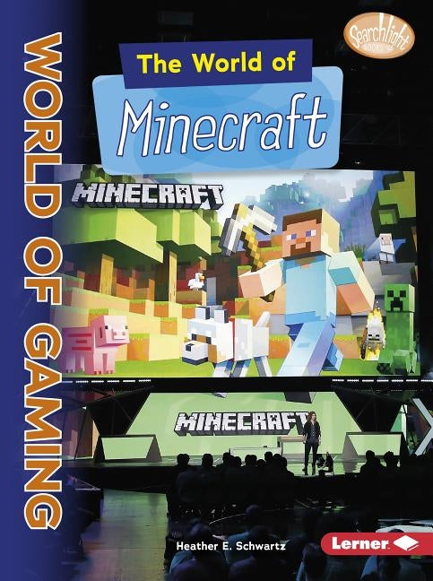 The World of Minecraft by Schwartz, Heather E.