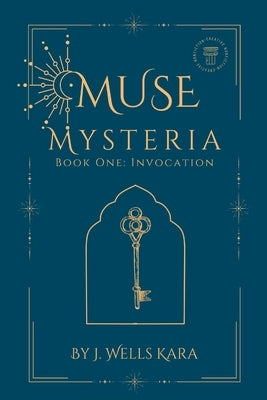 Muse Mysteria, Book One: Invocation by Kara, J. Wells