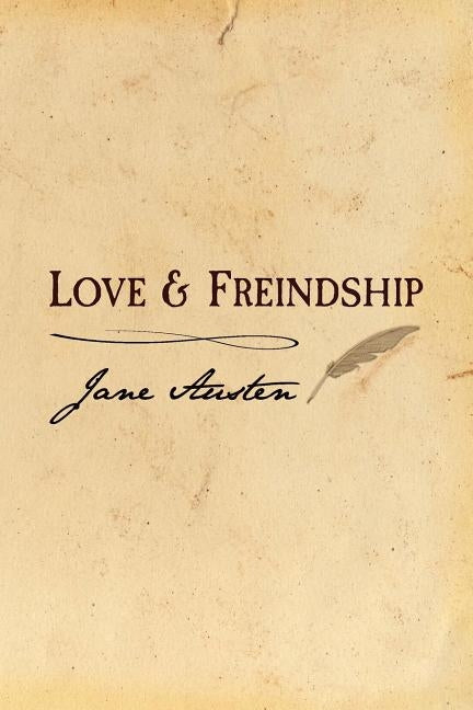 Love and Freindship: Original and Unabridged by Austen, Jane