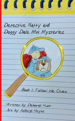 Detective Natty and Doggy Dale Follow The Clues by Hunt, Deborah