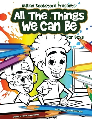 Nubian Bookstore Presents All The Things We Can Be For Boys: Coloring & Activity Book by Goshay, Tyrus