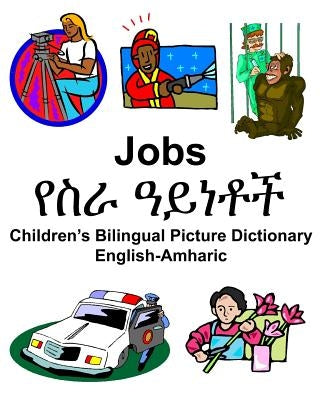 English-Amharic Jobs/የስራ ዓይነቶች Children's Bilingual Picture Dictionary by Carlson, Richard, Jr.