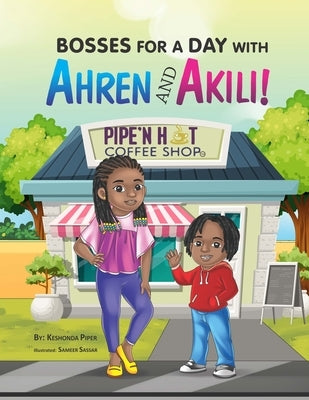 Bosses for a Day with Ahren and Akili! by Piper, Keshonda