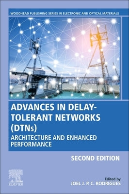 Advances in Delay-Tolerant Networks (Dtns): Architecture and Enhanced Performance by Rodrigues, Joel J. P. C.