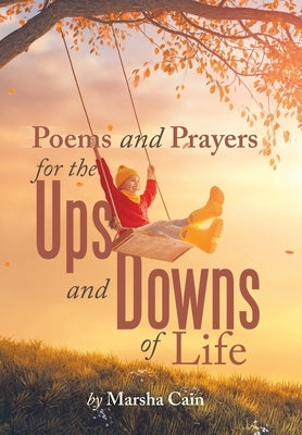 Poems and Prayers for the Ups and Downs of Life by Cain, Marsha