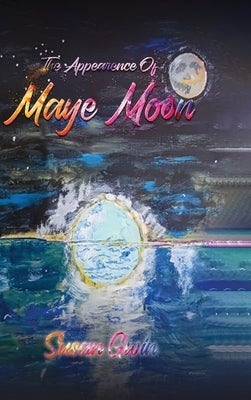 The Appearance of Maye Moon by Gwin, Susan