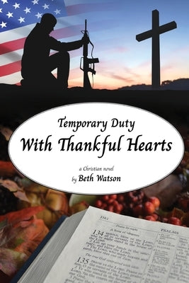 Temporary Duty: With Thankful Hearts by Watson, Beth