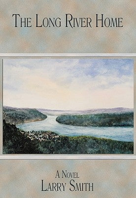 The Long River Home by Smith, Larry