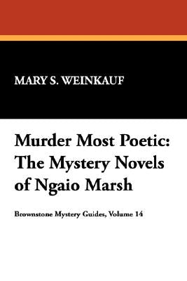 Murder Most Poetic: The Mystery Novels of Ngaio Marsh by Weinkauf, Mary S.