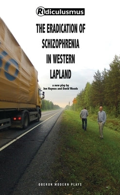 The Eradication of Schizophrenia in Western Lapland by (Ridiculusmus), David Woods