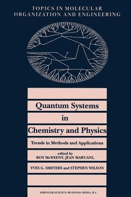 Quantum Systems in Chemistry and Physics. Trends in Methods and Applications by McWeeny, R.