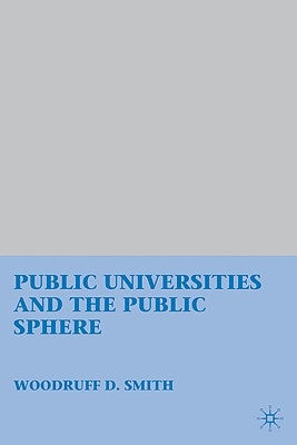 Public Universities and the Public Sphere by Smith, W.