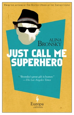 Just Call Me Superhero by Bronsky, Alina