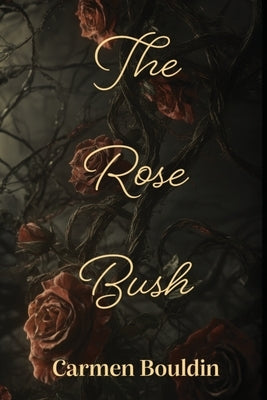 The Rose Bush by Bouldin, Carmen
