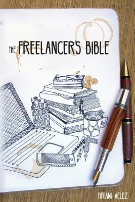The Freelancer's Bible: Making a Living as a Freelance Writer Online by Hendricks, Gayle