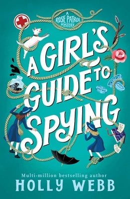 A Girl's Guide to Spying by Webb, Holly