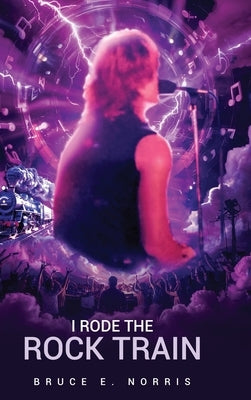 I Rode the Rock Train by Norris, Bruce E.