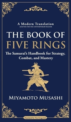 The Book of Five Rings: The Samurai's Handbook for Strategy, Combat, and Mastery by Musashi, Miyamoto