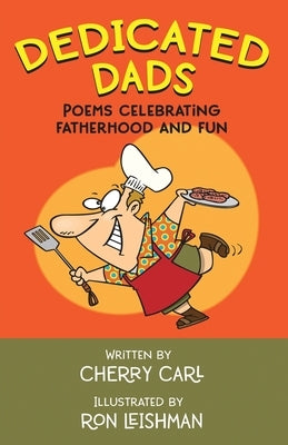 Dedicated Dads: Poems Celebrating Fatherhood And Fun by Carl, Cherry