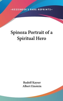 Spinoza Portrait of a Spiritual Hero by Kayser, Rudolf