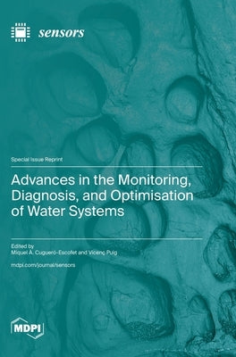 Advances in the Monitoring, Diagnosis, and Optimisation of Water Systems by Cugueró-Escofet, Miquel À.