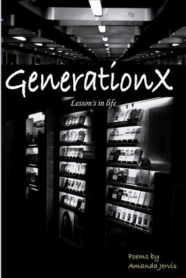 GenerationX lesson's in life by Jervis, Amanda