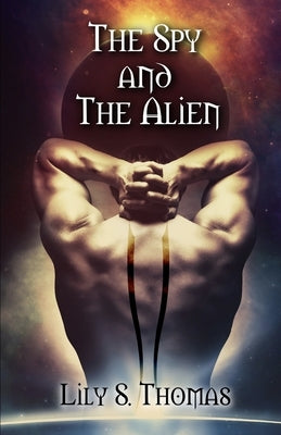 The Spy and The Alien: SciFi Alien Romance by Thomas, Lily