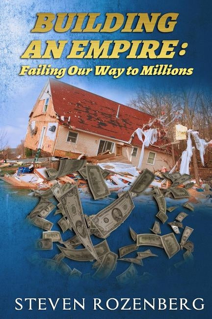Building an Empire: Failing Our Way to Millions by Rozenberg, Steven