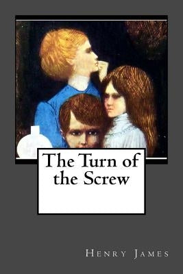The Turn of the Screw by James, Henry