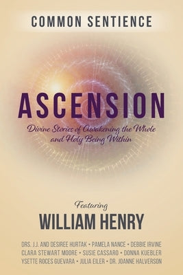 Ascension: Divine Stories of Awakening the Whole and Holy Being Within by Henry, William