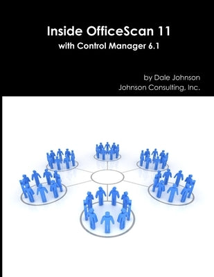 Inside OfficeScan 11 with Control Manager 6.1 by Johnson, Dale