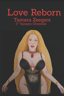 Love Reborn: The Vampire Chronicles by Zeegers, Tamara