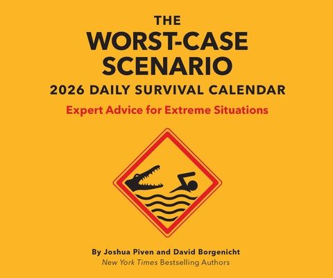 The Worst-Case Scenario 2026 Daily Calendar: Expert Advice for Extreme Situations by Borgenicht, David