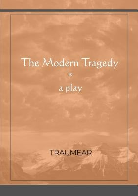 The Modern Tragedy by Traumear