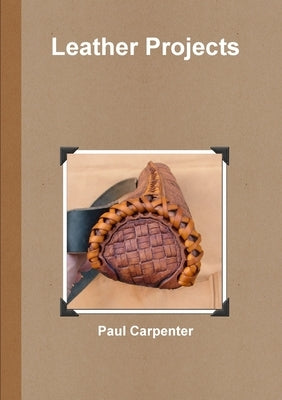 Leather Projects by Carpenter, Paul