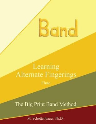 Learning Alternate Fingerings: Flute by Schottenbauer, M.