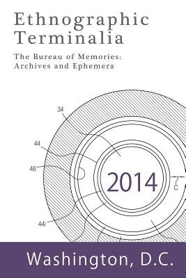 Ethnographic Terminalia, Washington D.C., 2014: The Bureau of Memories: Archives and Ephemera by Ethnographic Terminalia Collective