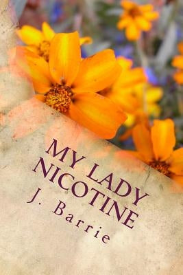 My Lady Nicotine by Barrie, James Matthew