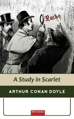 Sherlock Holmes: A Study in Scarlet (WJS Classics Edition) by Doyle, Arthur Conan
